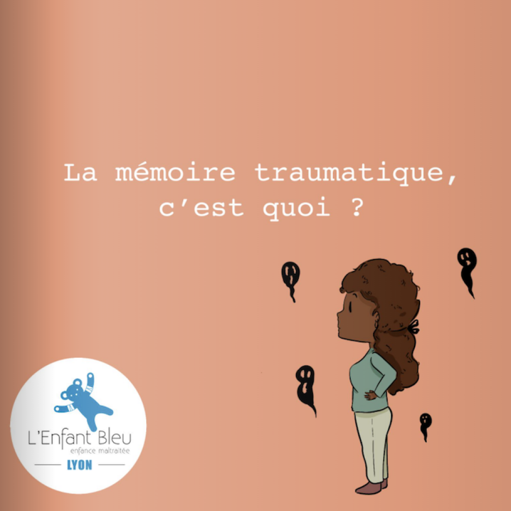 La mémoire traumatique, c'est quoi ?